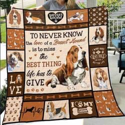 To Never Know The Love Of A Basset Hound Is To Miss The Best Thing Life Has To Give Quilt Blanket Great Customized Blanket Gifts For Birthday Christmas Thanksgiving and Home Decor