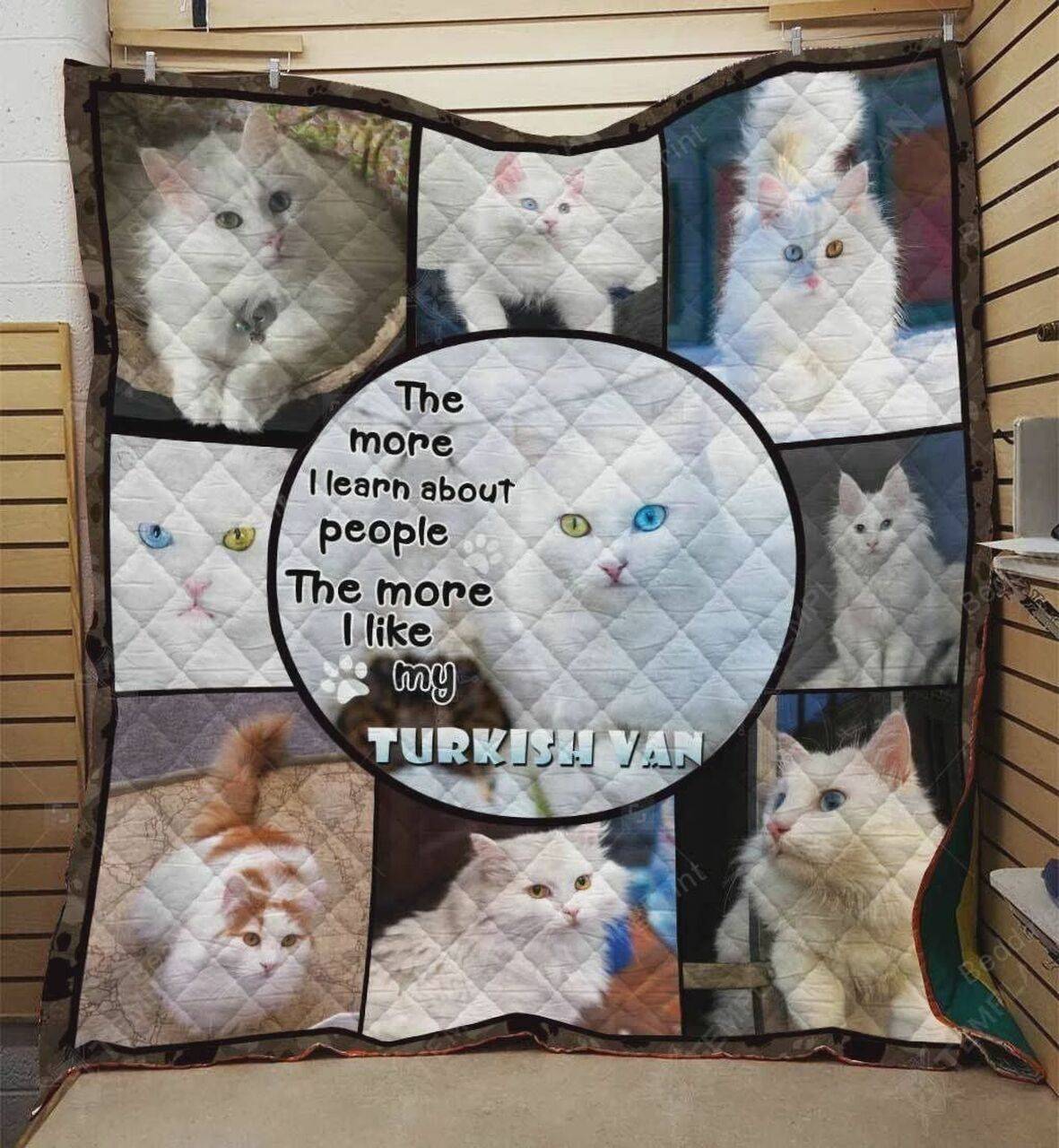 Turkish Van Cat The More I Learn About People Quilt Blanket Great Customized Gifts For Birthday Christmas Thanksgiving and Home Decor