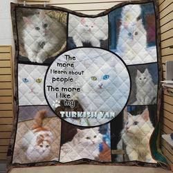 Turkish Van Cat The More I Learn About People Quilt Blanket Great Customized Gifts For Birthday Christmas Thanksgiving and Home Decor