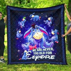 We Are Never Too Old For Eeyore  Premium Quilt  Quilt and Home Decor
