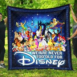 WeRe Never Too Old For Disney  Premium Quilt  Quilt and Home Decor