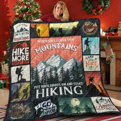 When Life Gives You Mountains Put Your Boots On And Start Hiking Quilt Blanket Great Customized Blanket Gifts For Birthday Christmas Thanksgiving and Home Decor