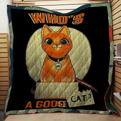 WhoS A Goose Cat Quilt and Home Decor