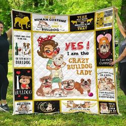 Yes I Am The Crazy Bulldog Lady Quilt Blanket Great Customized Blanket Gifts For Birthday Christmas Thanksgiving and Home Decor