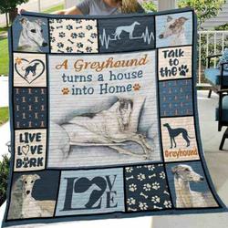 A Greyhound Turns A House Into Home Quilt Blanket Great Customized Blanket Gifts For Birthday Christmas Thanksgiving and Home Decor