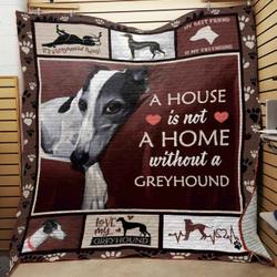 A House Is Not A Home Without A Greyhound Quilt Blanket Great Customized Blanket Gifts For Birthday Christmas Thanksgiving and Home Decor