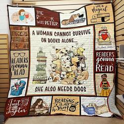 A Woman Cannot Survive On Books Alone She Also Needs Dogs Quilt Blanket Great Customized Blanket Gifts For Birthday Christmas Thanksgiving and Home Decor