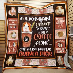 A Woman Cannot Survive On Coffee Alone She Also Needs Guinea Pigs Quilt Blanket Great Customized Blanket Gifts For Birthday Christmas Thanksgiving and Home Decor