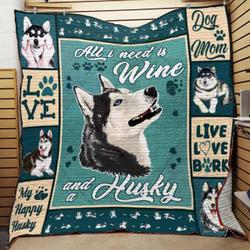 All I Need Is Wine And A Siberian Husky Quilt Blanket Great Customized Blanket Gifts For Birthday Christmas Thanksgiving and Home Decor