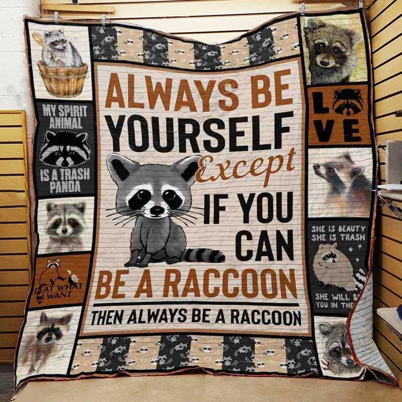 Always Be Yourself Except If You Can Be A Raccoon Then Always Be A Raccoon Quilt Blanket Great Customized Blanket Gifts For Birthday Christmas Thanksgiving and Home Decor
