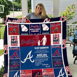 Atlanta Braves - To My Daughter - Love Dad Quilt and Home Decor