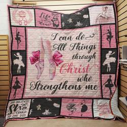 Ballet I Can Do All Things Through Christ Who Strengthens Me Quilt Blanket Great Customized Blanket Gifts For Birthday Christmas Thanksgiving and Home Decor