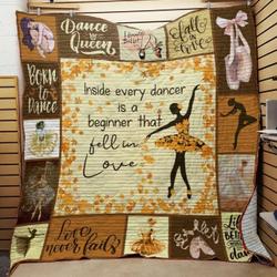 Ballet Inside Every Dancer Is A Beginner That Fell In Love Quilt Blanket Great Customized Blanket Gifts For Birthday Christmas Thanksgiving and Home Decor