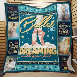Ballet Is Like Dreaming With Your Feet Quilt Blanket Great Customized Blanket Gifts For Birthday Christmas Thanksgiving and Home Decor