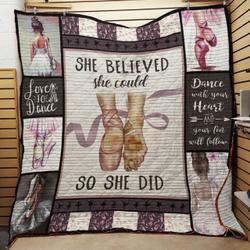 Ballet She Believed She Could So She Did Quilt Blanket Great Customized Blanket Gifts For Birthday Christmas Thanksgiving and Home Decor