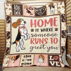 Beagle Home Is Where Someone Runs To Greet You Quilt Blanket Great Customized Blanket Gifts For Birthday Christmas Thanksgiving and Home Decor