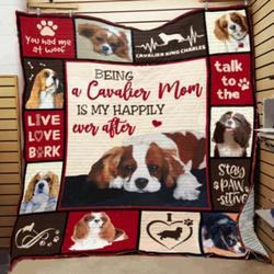 Being A Cavalier King Charles Spaniel Mom Is My Happily Ever After Quilt Blanket Great Customized Blanket Gifts For Birthday Christmas Thanksgiving and Home Decor