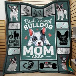 Best French Bulldog Mom Ever Quilt Blanket Great Customized Blanket Gifts For Birthday Christmas Thanksgiving and Home Decor