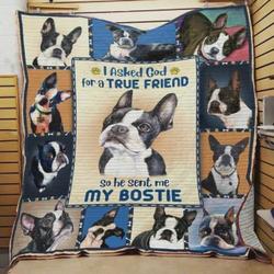 Boston Terrier I Asked God For A True Friend So He Sent Me My Bostie Quilt Blanket Great Customized Blanket Gifts For Birthday Christmas Thanksgiving and Home Decor
