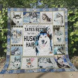 Everything Tastes Better With Husky Hair Quilt Blanket Great Customized Blanket Gifts For Birthday Christmas Thanksgiving and Home Decor