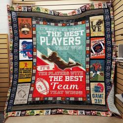 Football ItS The Players With The Best Team That Wins Quilt Blanket Great Customized Blanket Gifts For Birthday Christmas Thanksgiving and Home Decor