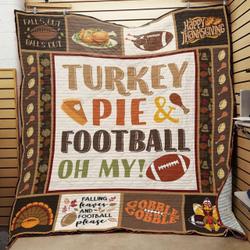 Football Thanksgiving Turkey Pie And Football Oh My Quilt Blanket Great Customized Blanket Gifts For Birthday Christmas Thanksgiving and Home Decor