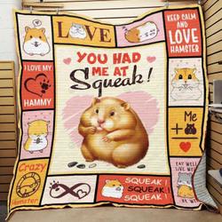 Hamster You Had Me At Squeak Quilt Blanket Great Customized Blanket Gifts For Birthday Christmas Thanksgiving and Home Decor