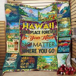 Hawaii That Place Forever In Your Heart No Matter Where You Go Quilt Blanket Great Customized Blanket Gifts For Birthday Christmas Thanksgiving and Home Decor