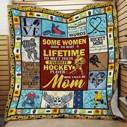 Hockey Some Women Have To Wait A Lifetime To Meet Their Favorite Hockey Player Mine Calls Me Mom Quilt Blanket Great Customized Blanket Gifts For Birthday Christmas Thanksgiving and Home Decor