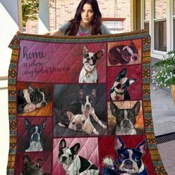 Home Is Where My Boston Terrier Is Quilt Blanket Great Customized Blanket Gifts For Birthday Christmas Thanksgiving and Home Decor