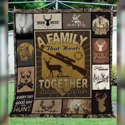 Hunting A Family That Hunts Together Quilt Blanket Great Customized Gifts For Birthday Christmas Thanksgiving and Home Decor