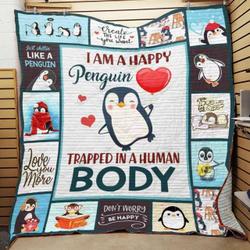 I Am A Happy Penguin Trapped In Human Body Quilt Blanket Great Customized Blanket Gifts For Birthday Christmas Thanksgiving and Home Decor
