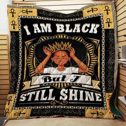 I Am Black But I Still Shine Quilt Fnq and Home Decor