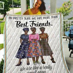 I Am Pretty Sure We Are More Than Best Friends TH2309268CL Quilt Blanket and Home Decor
