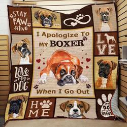 I Apologize To My Boxer When I Go Out Quilt Blanket Great Customized Blanket Gifts For Birthday Christmas Thanksgiving and Home Decor