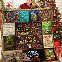 I Have Always Imagined That Paradise Will Be A Kind Of Library Quilt Blanket Great Customized Blanket Gifts For Birthday Christmas Thanksgiving and Home Decor