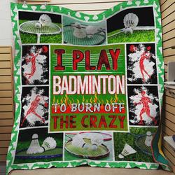 I Play Badminton To Burn Off The Crazy Quilt Blanket Great Customized Blanket Gifts For Birthday Christmas Thanksgiving and Home Decor