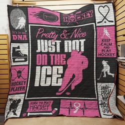 Ice Hockey Pretty And Nice Just Not On The Ice Quilt Blanket Great Customized Blanket Gifts For Birthday Christmas Thanksgiving and Home Decor
