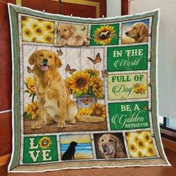 In The World Full Of Dog Be A Golden Retriever Quilt Blanket Great Customized Blanket Gifts For Birthday Christmas Thanksgiving and Home Decor