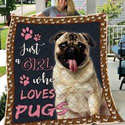 Just A Girl Who Loves Pugs Quilt Blanket Great Customized Blanket Gifts For Birthday Christmas Thanksgiving and Home Decor