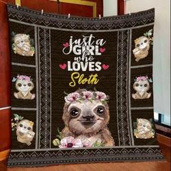 Just A Girl Who Loves Sloth Quilt Blanket Great Customized Blanket Gifts For Birthday Christmas Thanksgiving and Home Decor
