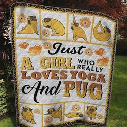 Just A Girl Who Really Loves Yoga And Pug Quilt Blanket Great Customized Blanket Gifts For Birthday Christmas Thanksgiving and Home Decor
