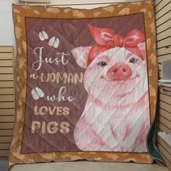 Just A Woman Who Loves Pigs Quilt Blanket Great Customized Blanket Gifts For Birthday Christmas Thanksgiving and Home Decor