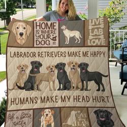 Labrador Retriever Makes Me Happy Humans Make My Head Hurt Quilt Blanket Great Customized Blanket Gifts For Birthday Christmas Thanksgiving and Home Decor