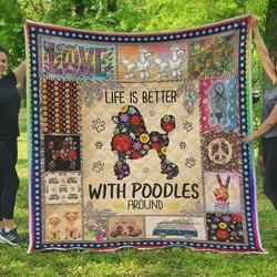 Life Is Better With Poodles Around Quilt Blanket Great Customized Blanket Gifts For Birthday Christmas Thanksgiving and Home Decor