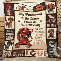 My Dachshund Is The Reason I Wake Up Every Morning Quilt Blanket Great Customized Blanket Gifts For Birthday Christmas Thanksgiving and Home Decor