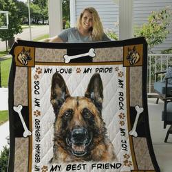 My Dog My Love My Pride My Rock My Joy My Best Friend My German Shepherd Quilt Blanket Great Customized Blanket Gifts For Birthday Christmas Thanksgiving and Home Decor
