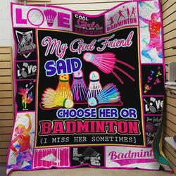 My Girl Friend Said Choose Her Or Badminton Quilt Blanket Great Customized Blanket Gifts For Birthday Christmas Thanksgiving and Home Decor