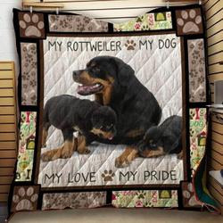 My Rottweiler My Dog My Love My Pride Quilt Blanket Great Customized Blanket Gifts For Birthday Christmas Thanksgiving and Home Decor