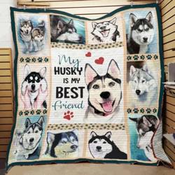 My Siberian Husky Is My Best Friend Quilt Blanket Great Customized Blanket Gifts For Birthday Christmas Thanksgiving and Home Decor